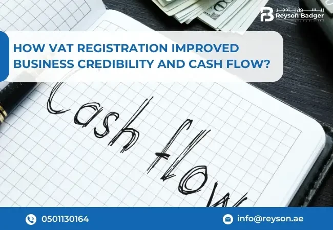 How VAT Registration Improved Business Credibility and Cash Flow?