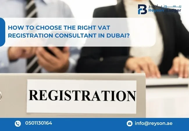 How to Choose the Right VAT Registration Consultant in Dubai