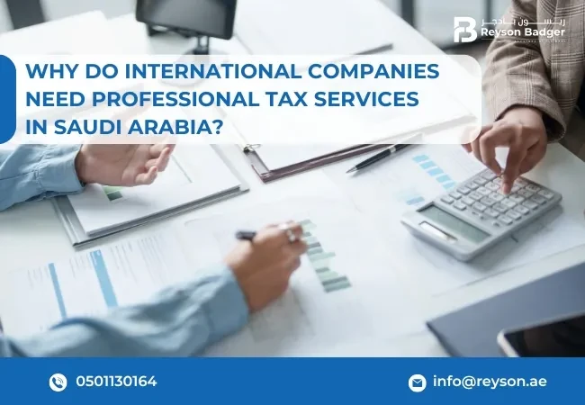 Why Do International Companies Need Professional Tax Services in Saudi Arabia?