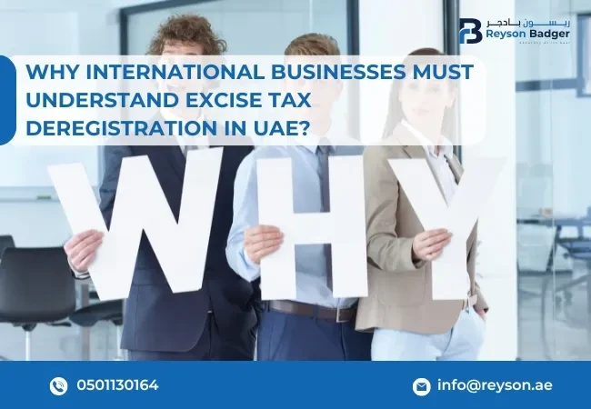 Why International Businesses Must Understand Excise Tax Deregistration in UAE?