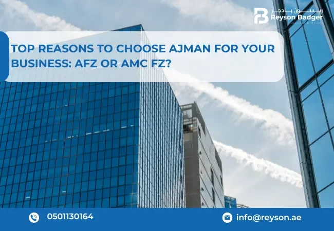 Top Reasons to Choose Ajman for your Business: AFZ or AMC FZ?
