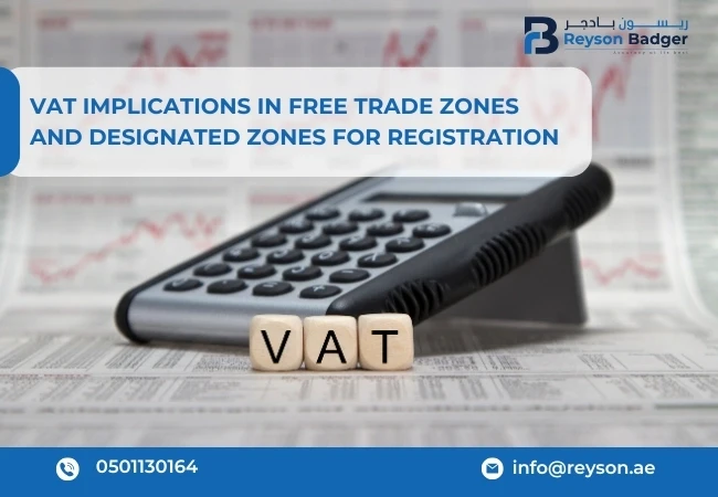VAT Implications in Free Trade Zones and Designated Zones for Registration